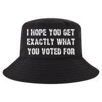 I Hope You Get Exactly What You Voted For Voting Election Cool Comfort Performance Bucket Hat