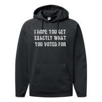 I Hope You Get Exactly What You Voted For Voting Election Performance Fleece Hoodie