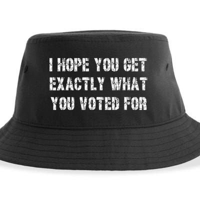 I Hope You Get Exactly What You Voted For Voting Election Sustainable Bucket Hat
