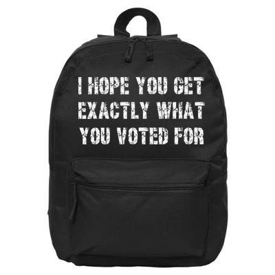 I Hope You Get Exactly What You Voted For Voting Election 16 in Basic Backpack