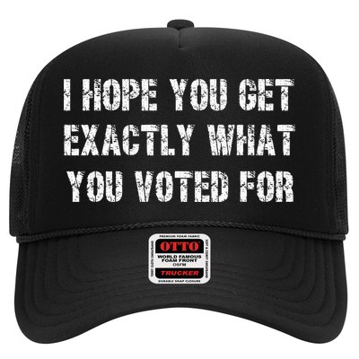 I Hope You Get Exactly What You Voted For Voting Election Trucker Hat