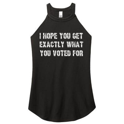 I Hope You Get Exactly What You Voted For Voting Election Women's Perfect Tri Rocker Tank