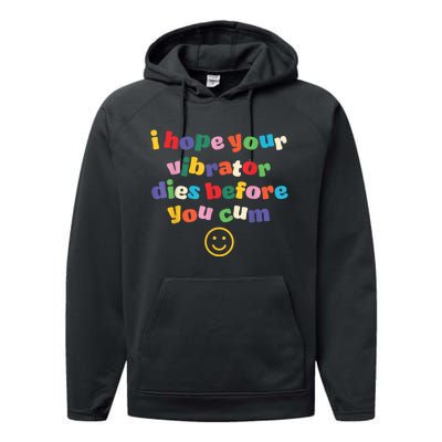 I Hope Your Vibrator Dies Before You Cum Performance Fleece Hoodie