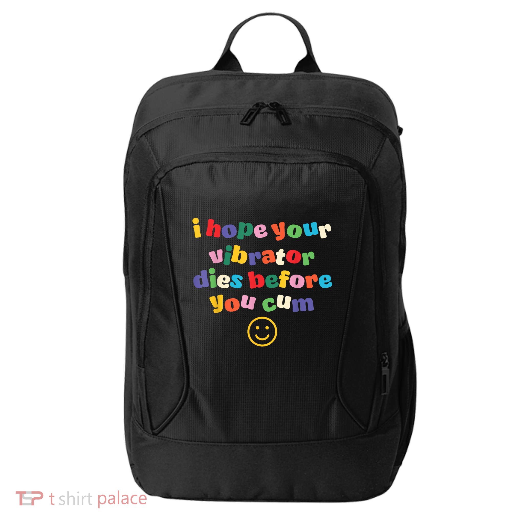 I Hope Your Vibrator Dies Before You Cum City Backpack