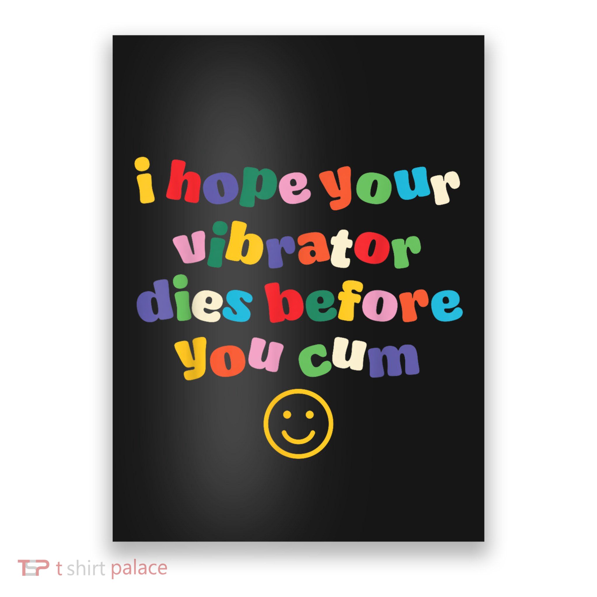 I Hope Your Vibrator Dies Before You Cum Poster