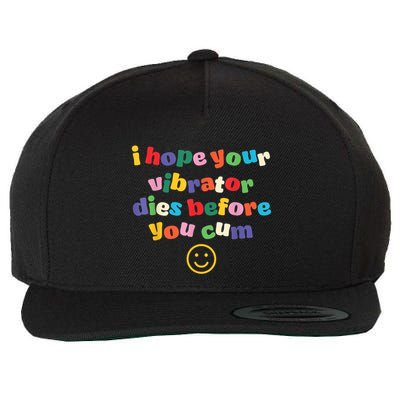 I Hope Your Vibrator Dies Before You Cum Wool Snapback Cap