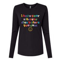 I Hope Your Vibrator Dies Before You Cum Womens Cotton Relaxed Long Sleeve T-Shirt