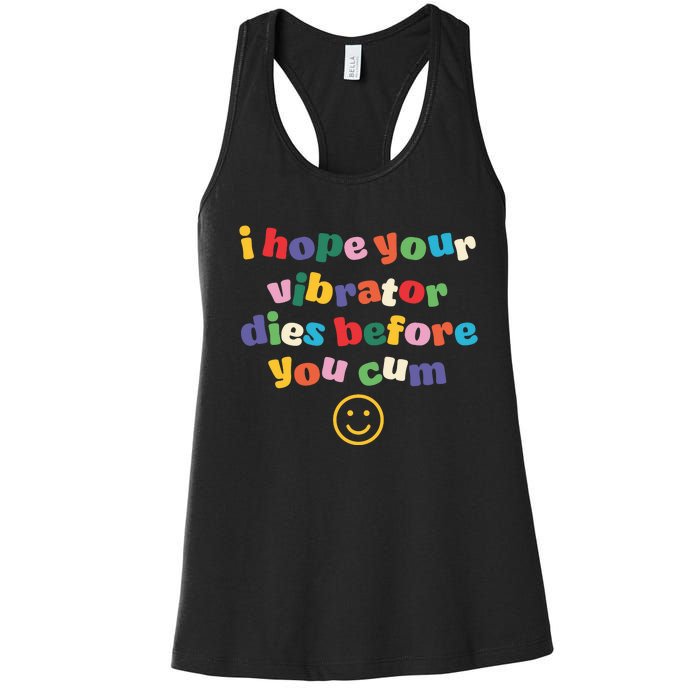 I Hope Your Vibrator Dies Before You Cum Women's Racerback Tank