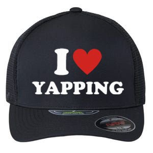 I Heart Yapping I Love Yapping  Flexfit Unipanel Trucker Cap