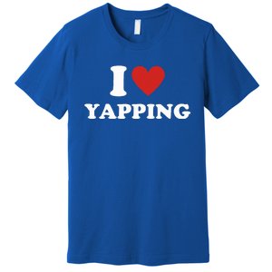 I Heart Yapping I Love Yapping  Premium T-Shirt