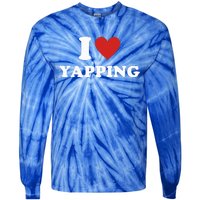 I Heart Yapping I Love Yapping  Tie-Dye Long Sleeve Shirt