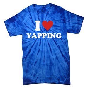 I Heart Yapping I Love Yapping  Tie-Dye T-Shirt