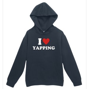 I Heart Yapping I Love Yapping  Urban Pullover Hoodie