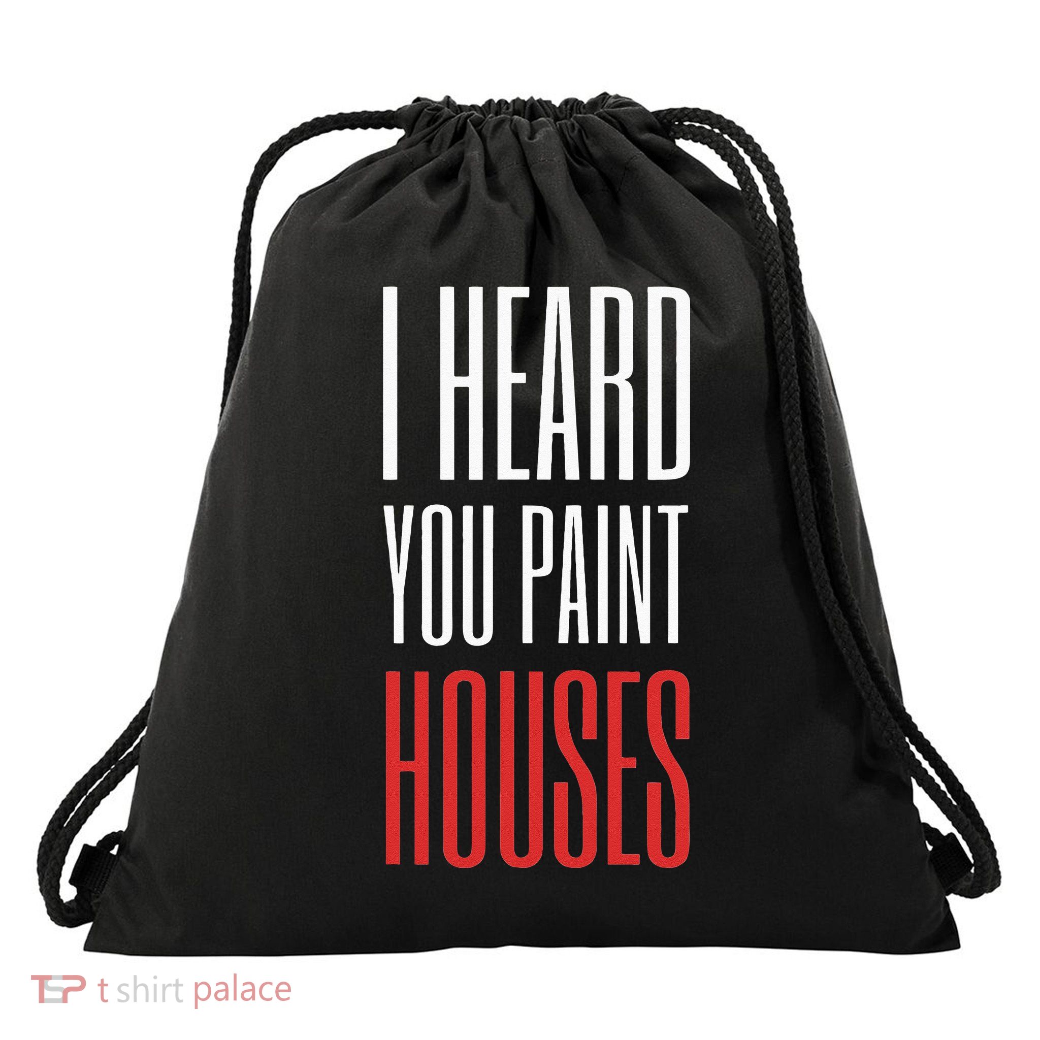 I Heard You Paint Houses Drawstring Bag