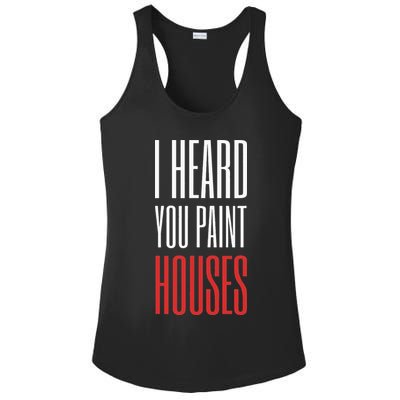 I Heard You Paint Houses Ladies PosiCharge Competitor Racerback Tank