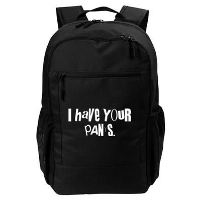 I Have Your Pants Funny Saying Quote Meme Daily Commute Backpack