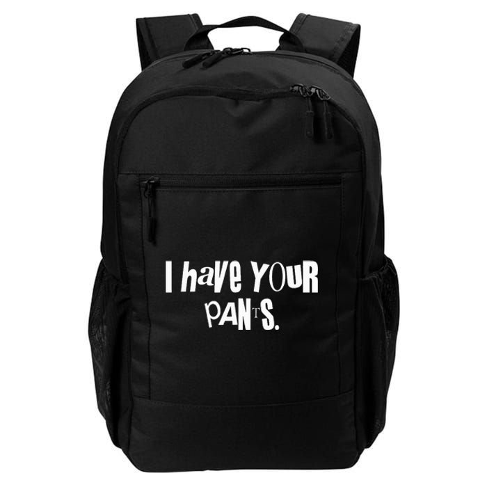 I Have Your Pants Funny Saying Quote Meme Daily Commute Backpack