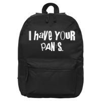 I Have Your Pants Funny Saying Quote Meme 16 in Basic Backpack