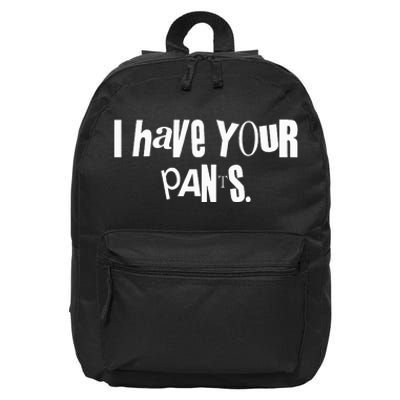 I Have Your Pants Funny Saying Quote Meme 16 in Basic Backpack