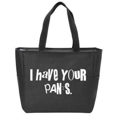 I Have Your Pants Funny Saying Quote Meme Zip Tote Bag