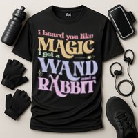 I Heard You Like Magic I Got A Wand And A Rabbit Cooling Performance Crew T-Shirt