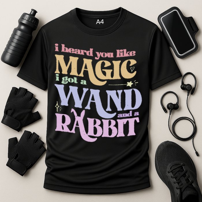 I Heard You Like Magic I Got A Wand And A Rabbit Cooling Performance Crew T-Shirt