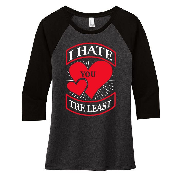 I Hate You The Least Women's Tri-Blend 3/4-Sleeve Raglan Shirt