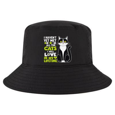 I Haven’T Yet Met All The Cats I Will Love In My Lifetime .Png Cool Comfort Performance Bucket Hat