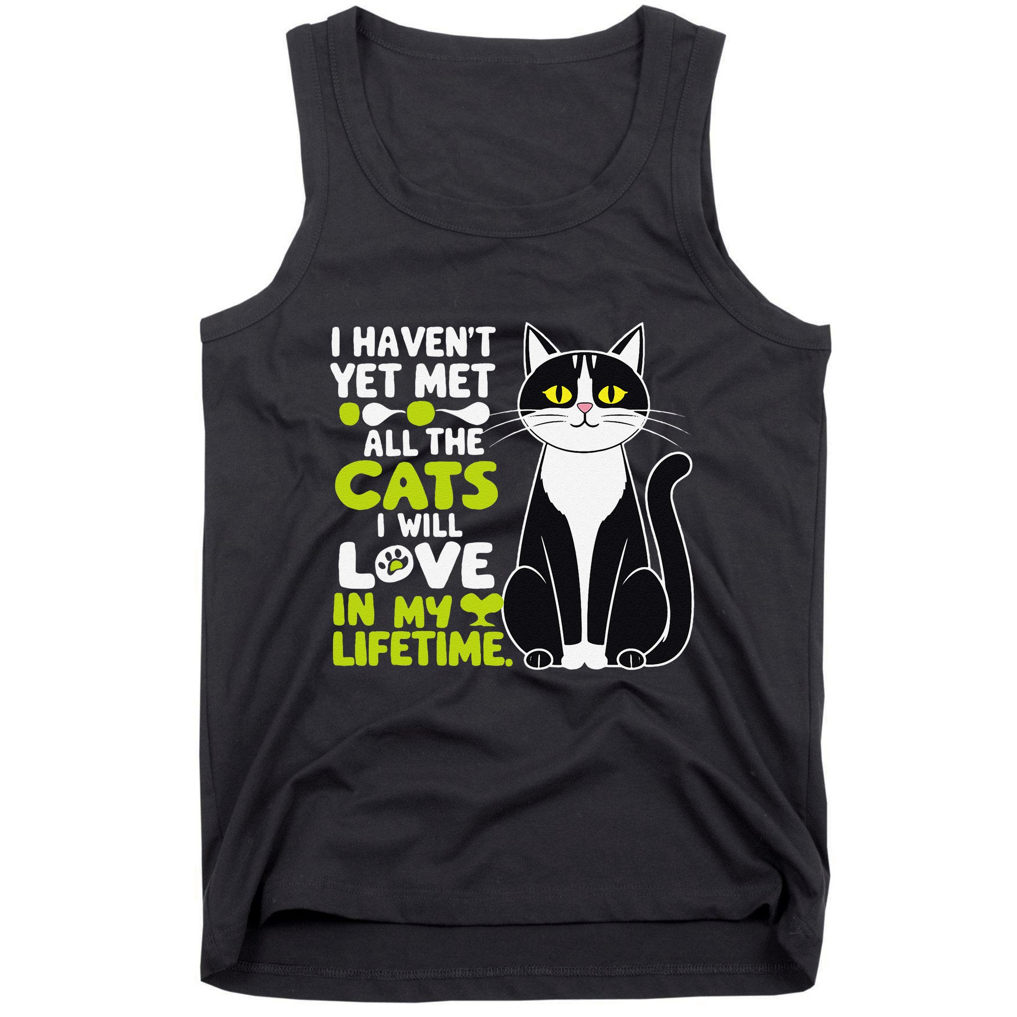 I Haven’T Yet Met All The Cats I Will Love In My Lifetime .Png Tank Top