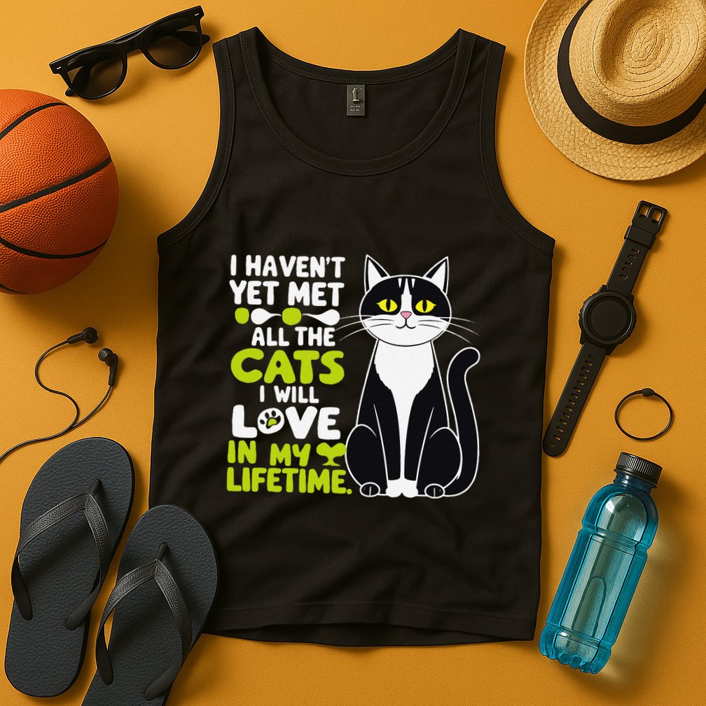 I Haven’T Yet Met All The Cats I Will Love In My Lifetime .Png Tank Top