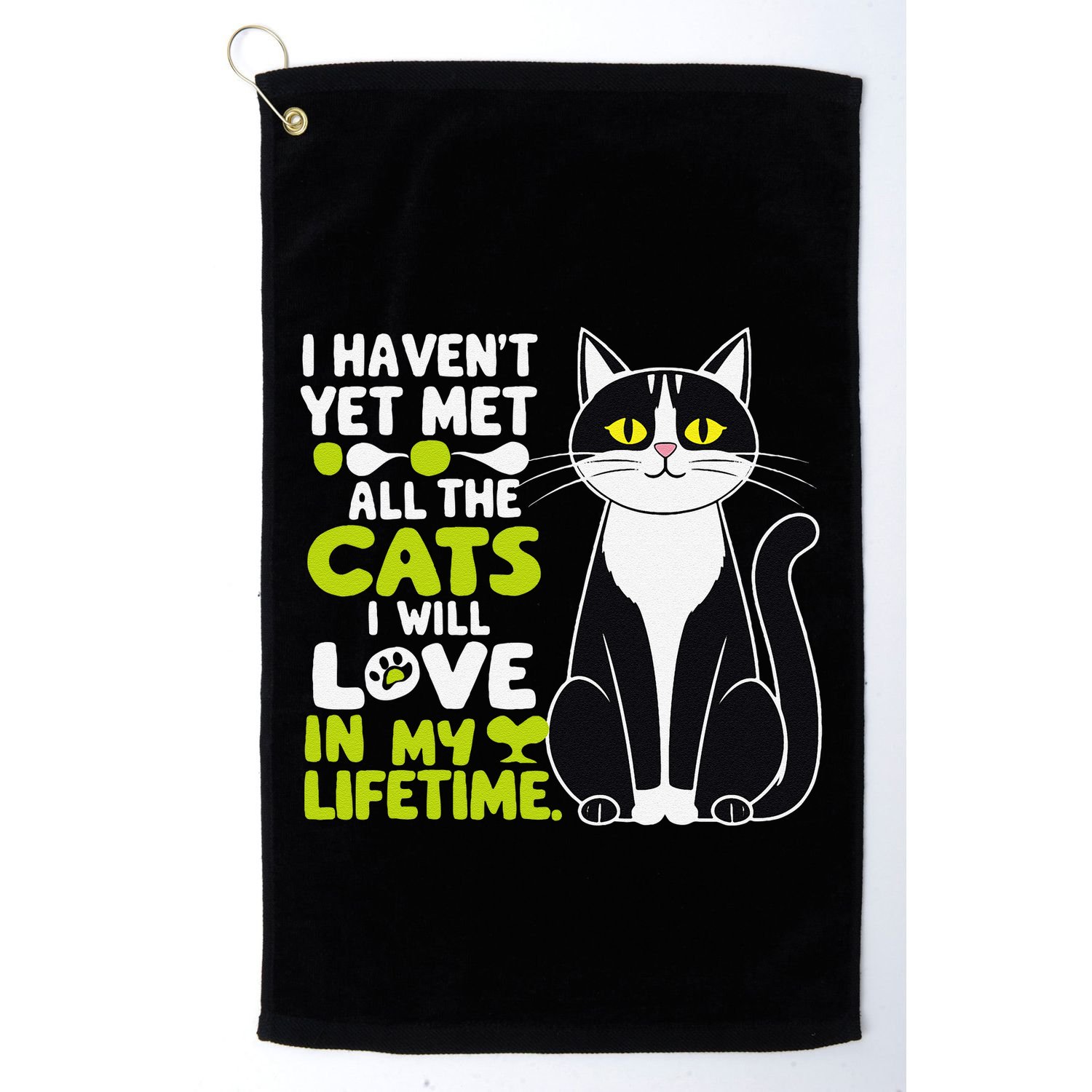 I Haven’T Yet Met All The Cats I Will Love In My Lifetime .Png Golf Towel