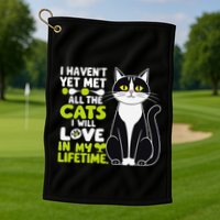 I Haven’T Yet Met All The Cats I Will Love In My Lifetime .Png Golf Towel