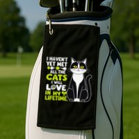 I Haven’T Yet Met All The Cats I Will Love In My Lifetime .Png Golf Towel