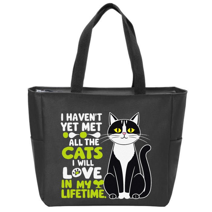 I Haven’T Yet Met All The Cats I Will Love In My Lifetime .Png Zip Tote Bag
