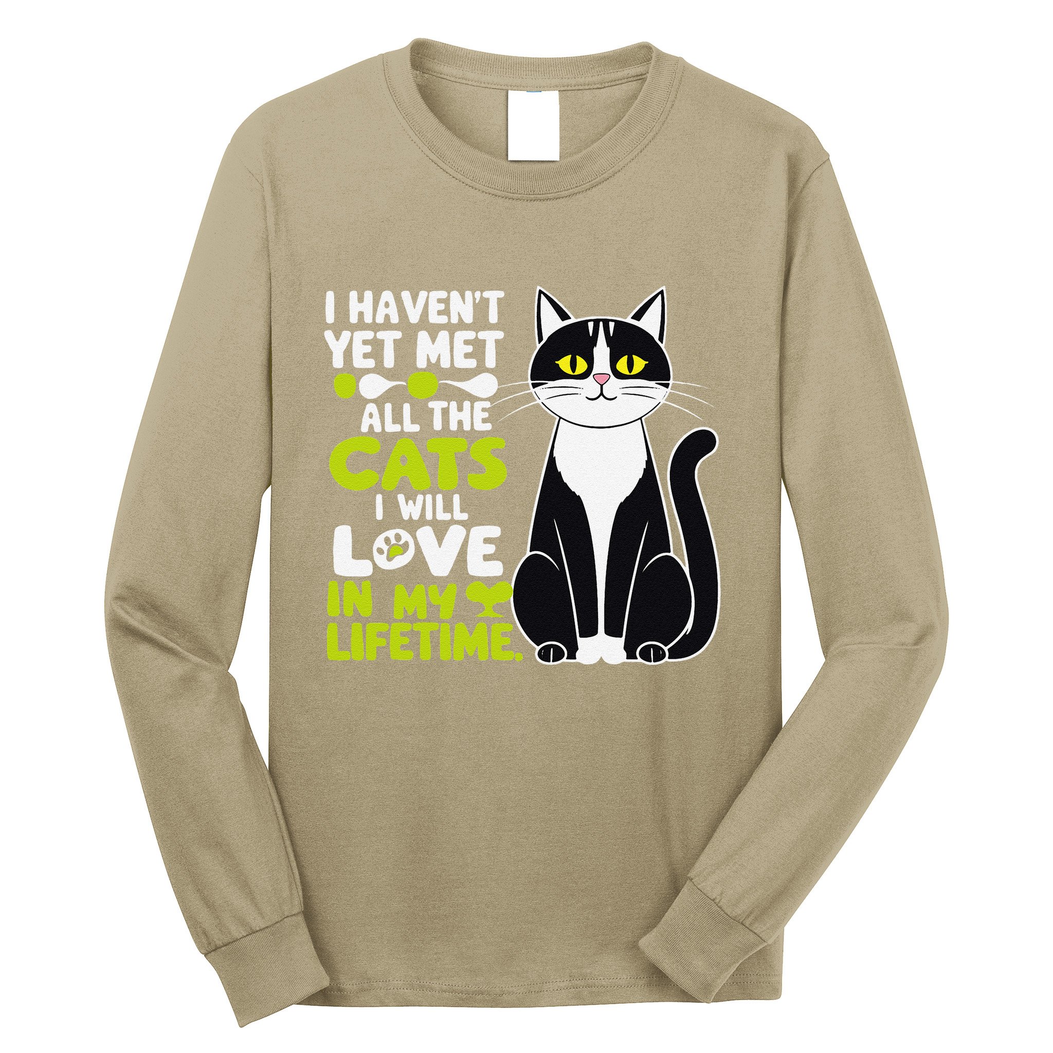 I Haven’T Yet Met All The Cats I Will Love In My Lifetime .Png Long Sleeve Shirt