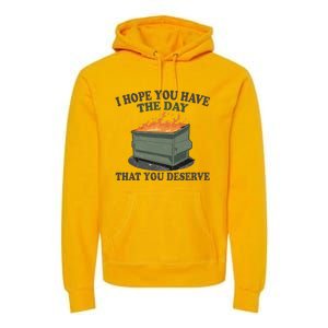 I Hope You Have The Day That You Deserve Gift Premium Hoodie