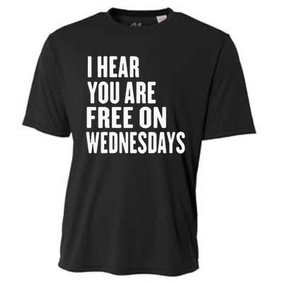 I Hear You’Re Free On Wednesdays Funny Free On Wednesdays Cooling Performance Crew T-Shirt