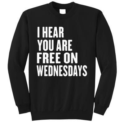 I Hear You’Re Free On Wednesdays Funny Free On Wednesdays Sweatshirt