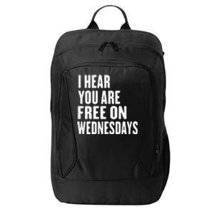 I Hear You’Re Free On Wednesdays Funny Free On Wednesdays City Backpack