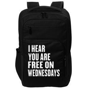 I Hear You’Re Free On Wednesdays Funny Free On Wednesdays Impact Tech Backpack