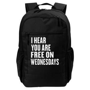 I Hear You’Re Free On Wednesdays Funny Free On Wednesdays Daily Commute Backpack