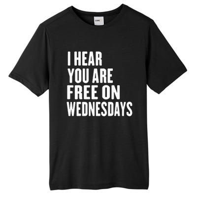 I Hear You’Re Free On Wednesdays Funny Free On Wednesdays Tall Fusion ChromaSoft Performance T-Shirt