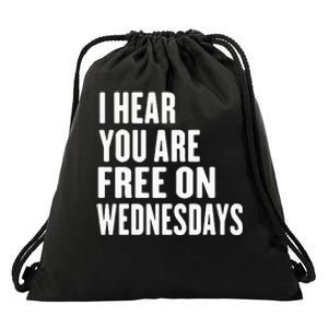 I Hear You’Re Free On Wednesdays Funny Free On Wednesdays Drawstring Bag