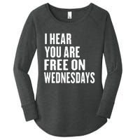 I Hear You’Re Free On Wednesdays Funny Free On Wednesdays Women's Perfect Tri Tunic Long Sleeve Shirt