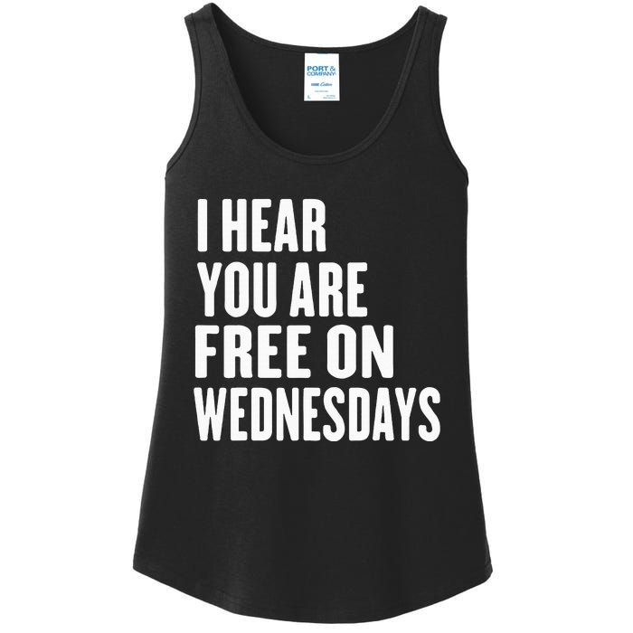 I Hear You’Re Free On Wednesdays Funny Free On Wednesdays Ladies Essential Tank