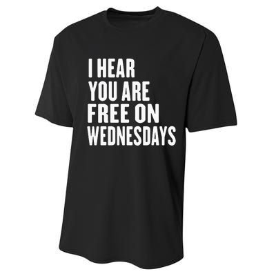 I Hear You’Re Free On Wednesdays Funny Free On Wednesdays Performance Sprint T-Shirt