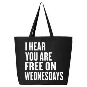 I Hear You’Re Free On Wednesdays Funny Free On Wednesdays 25L Jumbo Tote