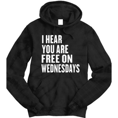 I Hear You’Re Free On Wednesdays Funny Free On Wednesdays Tie Dye Hoodie