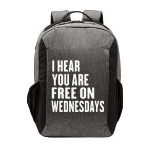 I Hear You’Re Free On Wednesdays Funny Free On Wednesdays Vector Backpack