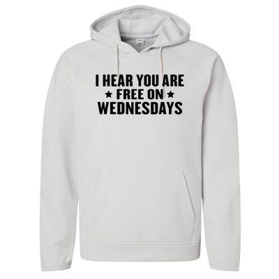 I Hear You’Re Free On Wednesdays Funny Free On Wednesdays Performance Fleece Hoodie